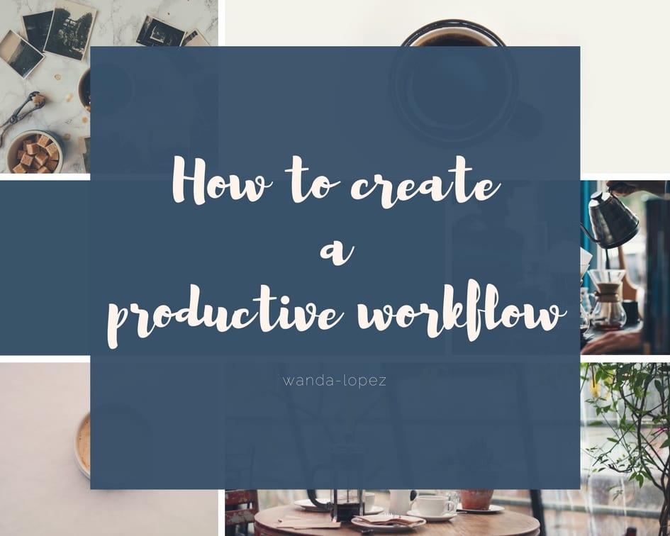 How to createaproductive workflow